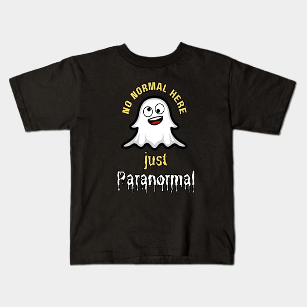 No Normal Here  Just Paranormal Kids T-Shirt by Builder Ben Paranormal Workshop LLC